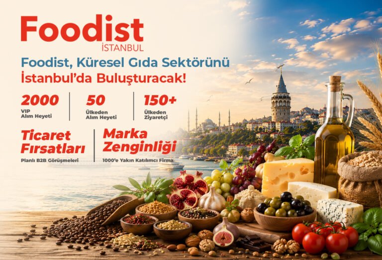 60 ülkeden iki bin satın almacı Foodist İstanbul'da